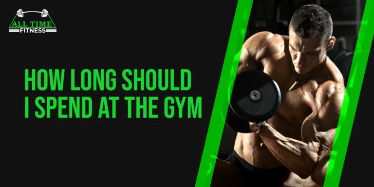 How Long Should I Spend At The Gym?