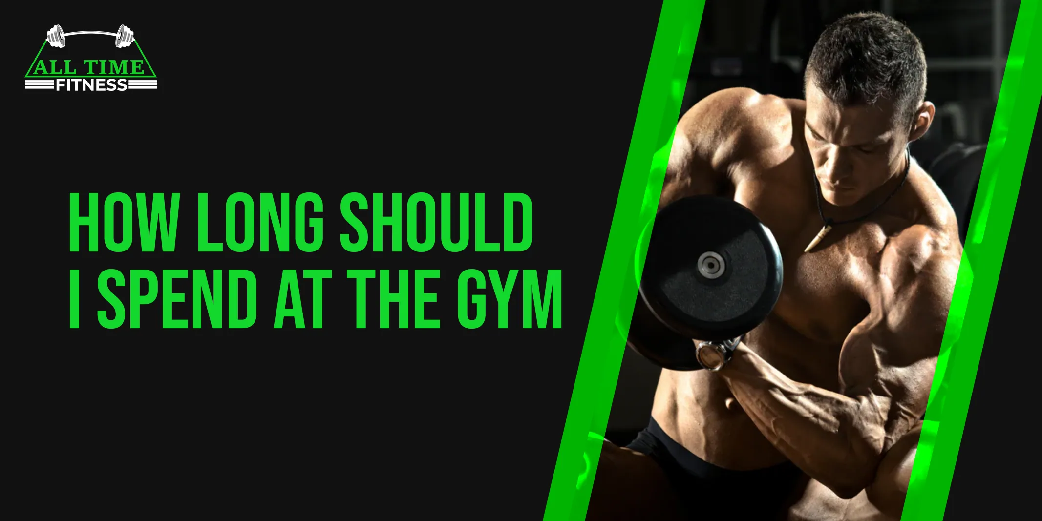 How Long Should I Spend At The Gym